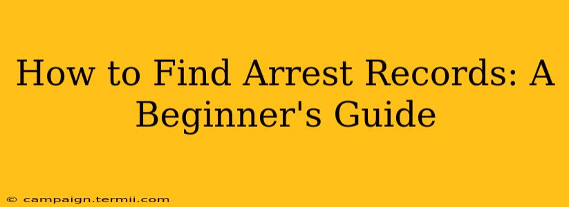 How to Find Arrest Records: A Beginner's Guide