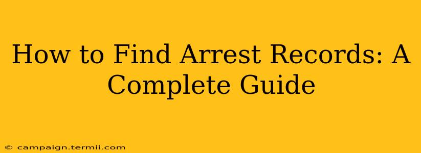 How to Find Arrest Records: A Complete Guide