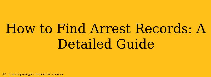 How to Find Arrest Records: A Detailed Guide