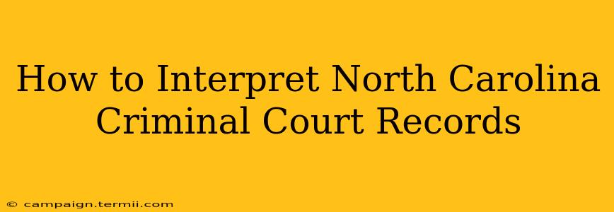 How to Interpret North Carolina Criminal Court Records