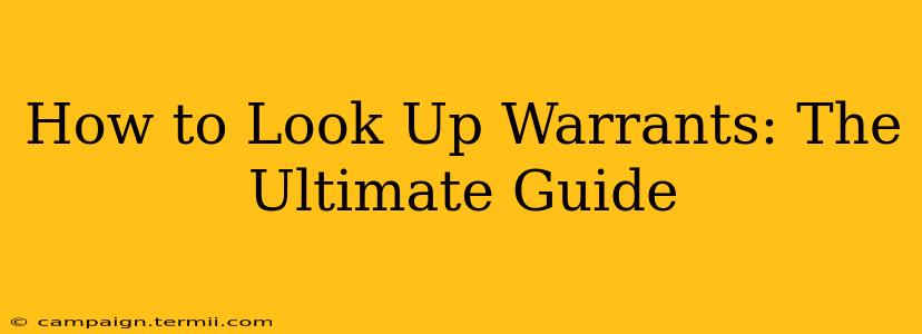 How to Look Up Warrants: The Ultimate Guide