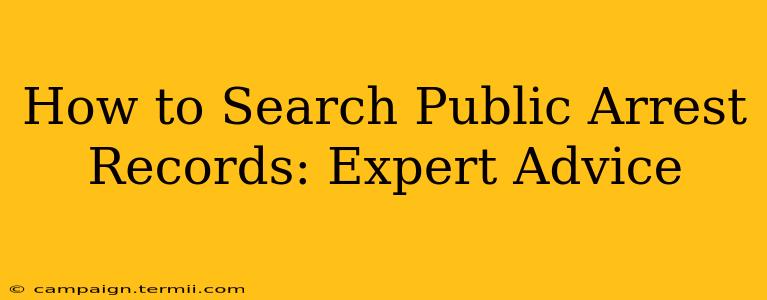 How to Search Public Arrest Records: Expert Advice