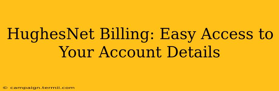 HughesNet Billing: Easy Access to Your Account Details