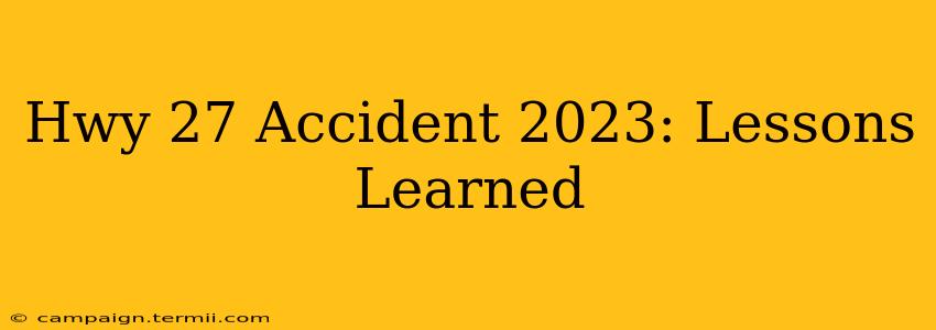 Hwy 27 Accident 2023: Lessons Learned