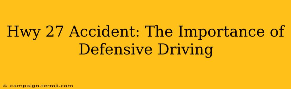 Hwy 27 Accident: The Importance of Defensive Driving