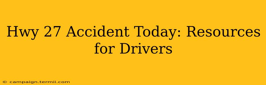 Hwy 27 Accident Today: Resources for Drivers