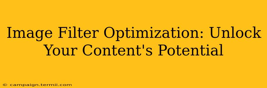 Image Filter Optimization: Unlock Your Content's Potential