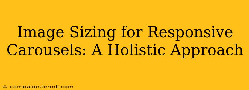 Image Sizing for Responsive Carousels: A Holistic Approach