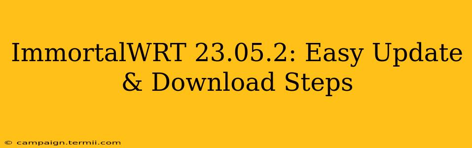 ImmortalWRT 23.05.2: Easy Update & Download Steps