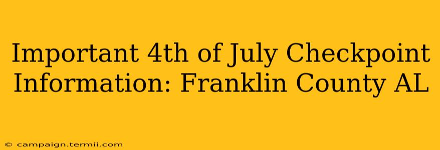 Important 4th of July Checkpoint Information: Franklin County AL