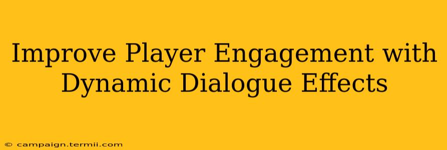 Improve Player Engagement with Dynamic Dialogue Effects