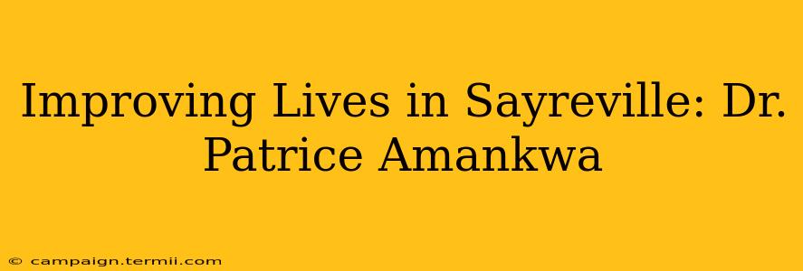 Improving Lives in Sayreville: Dr. Patrice Amankwa