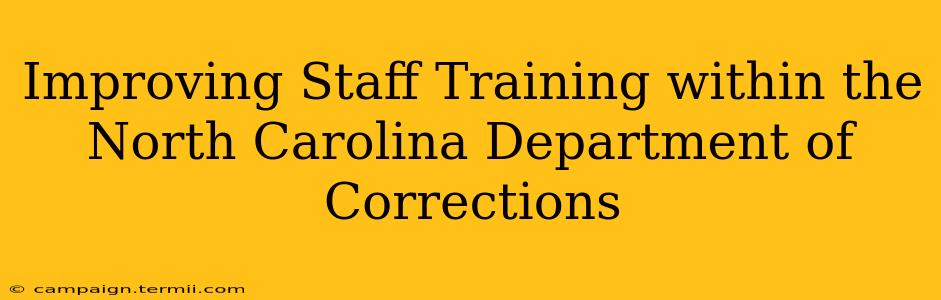 Improving Staff Training within the North Carolina Department of Corrections