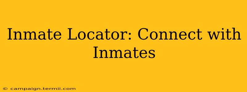 Inmate Locator: Connect with Inmates