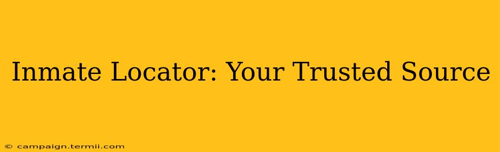 Inmate Locator: Your Trusted Source