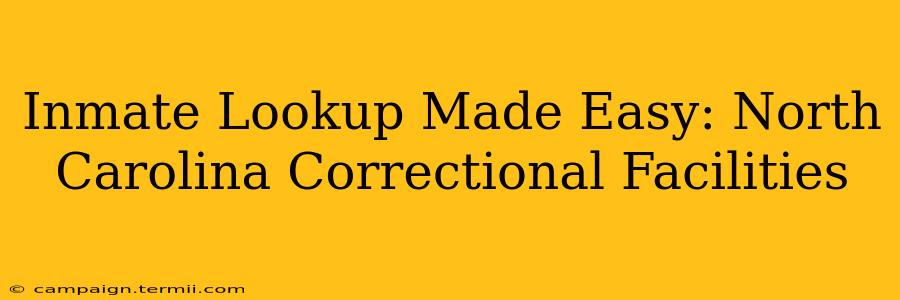 Inmate Lookup Made Easy: North Carolina Correctional Facilities