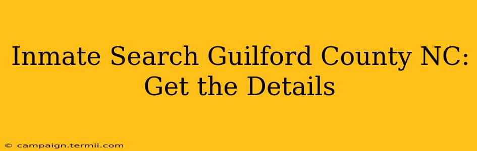 Inmate Search Guilford County NC: Get the Details