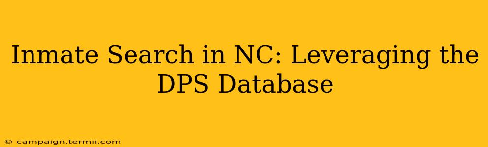 Inmate Search in NC: Leveraging the DPS Database