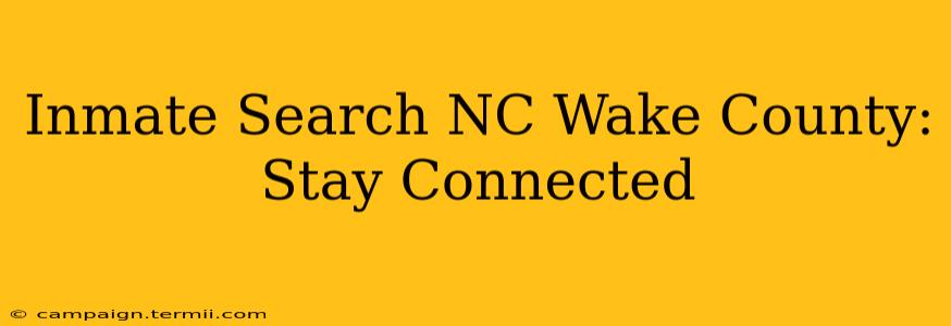 Inmate Search NC Wake County:  Stay Connected