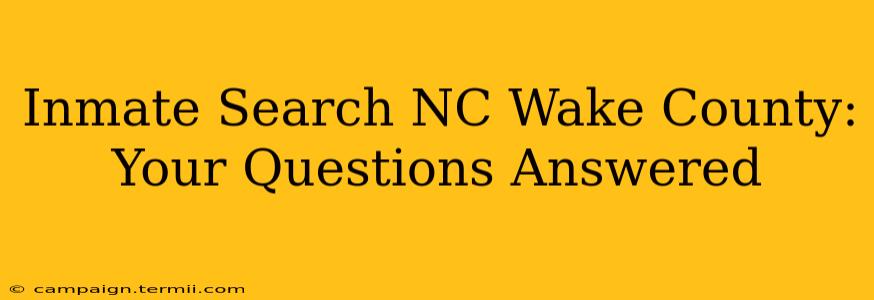 Inmate Search NC Wake County:  Your Questions Answered