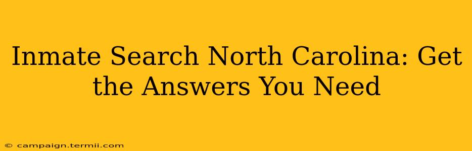 Inmate Search North Carolina: Get the Answers You Need