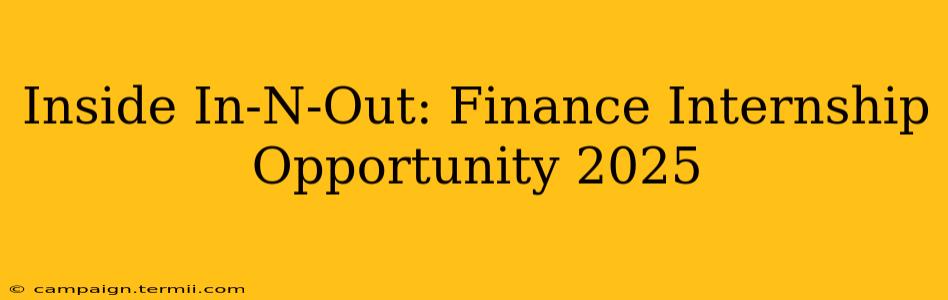 Inside In-N-Out: Finance Internship Opportunity 2025