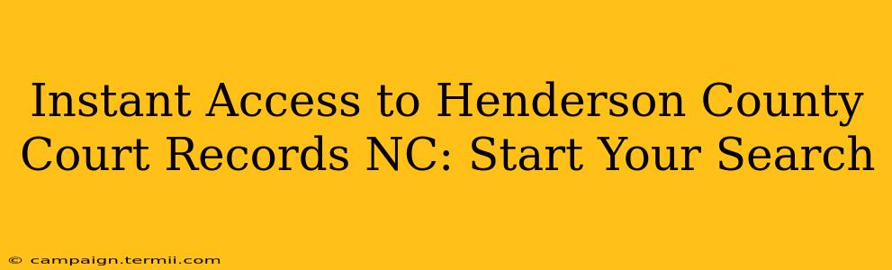 Instant Access to Henderson County Court Records NC: Start Your Search