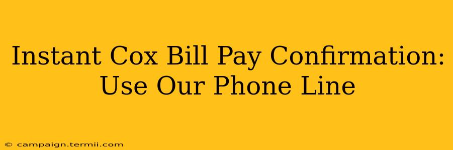 Instant Cox Bill Pay Confirmation:  Use Our Phone Line