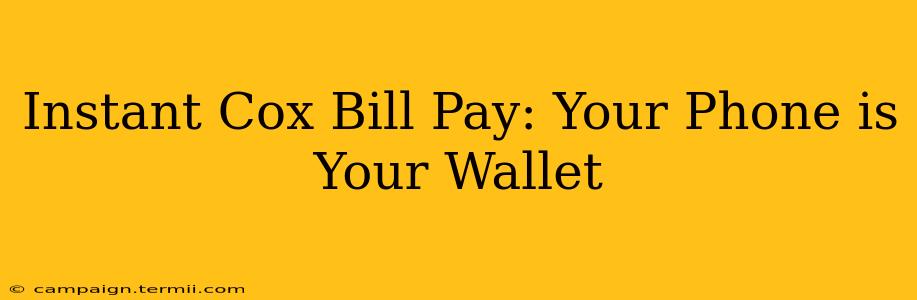 Instant Cox Bill Pay: Your Phone is Your Wallet