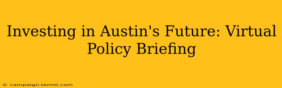 Investing in Austin's Future: Virtual Policy Briefing