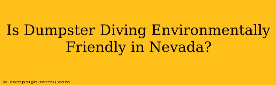 Is Dumpster Diving Environmentally Friendly in Nevada?