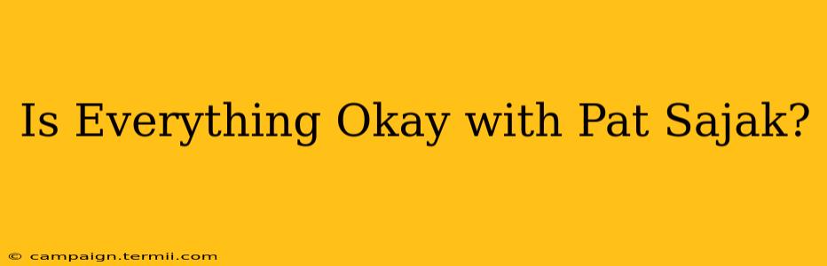 Is Everything Okay with Pat Sajak?