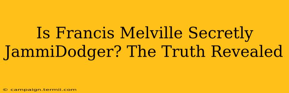 Is Francis Melville Secretly JammiDodger? The Truth Revealed