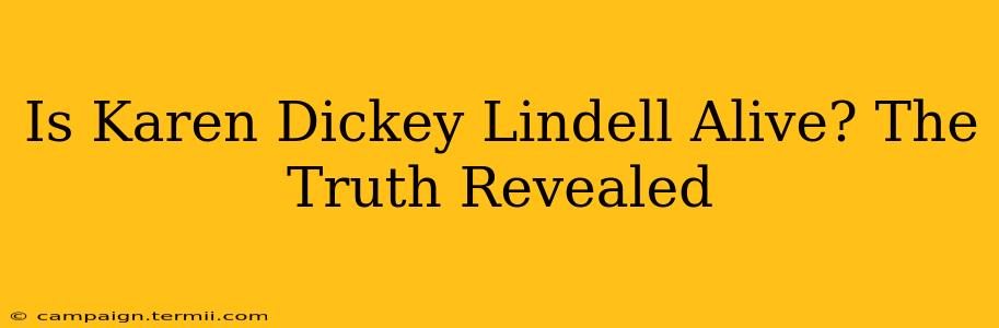 Is Karen Dickey Lindell Alive? The Truth Revealed