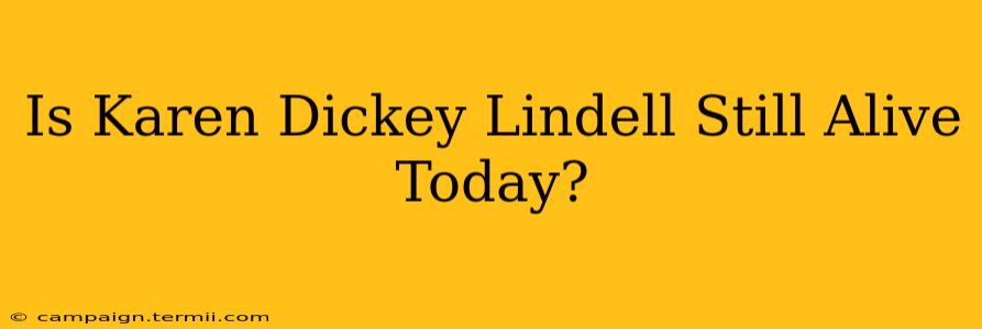 Is Karen Dickey Lindell Still Alive Today?