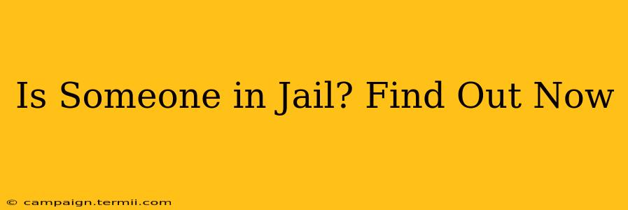 Is Someone in Jail? Find Out Now