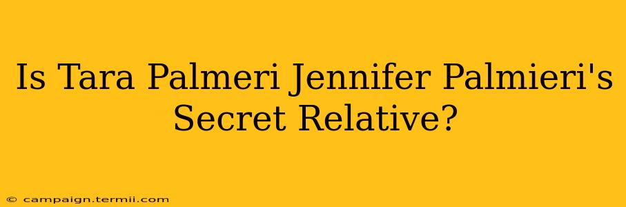 Is Tara Palmeri Jennifer Palmieri's Secret Relative?