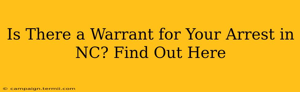 Is There a Warrant for Your Arrest in NC? Find Out Here