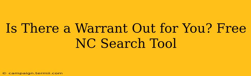 Is There a Warrant Out for You? Free NC Search Tool