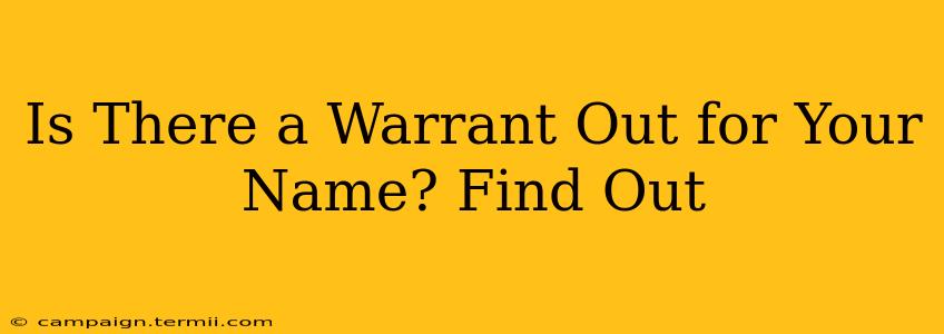 Is There a Warrant Out for Your Name? Find Out