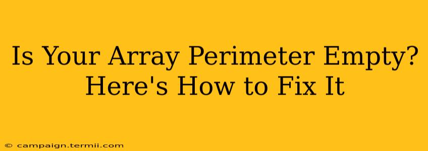 Is Your Array Perimeter Empty? Here's How to Fix It