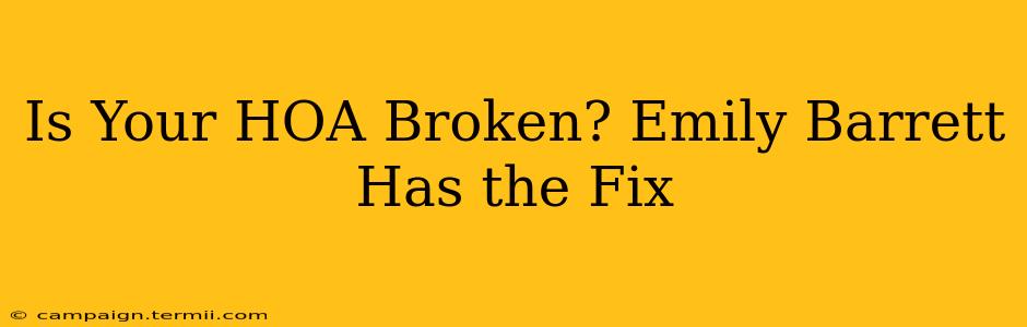 Is Your HOA Broken? Emily Barrett Has the Fix