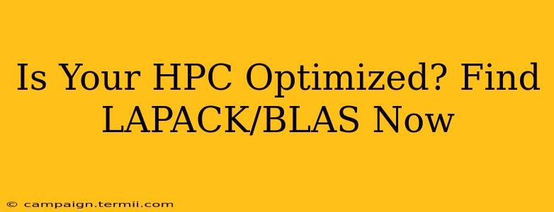 Is Your HPC Optimized? Find LAPACK/BLAS Now