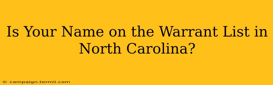 Is Your Name on the Warrant List in North Carolina?