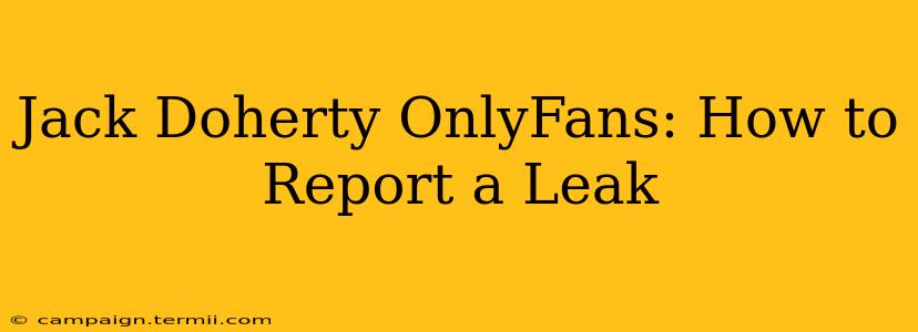 Jack Doherty OnlyFans: How to Report a Leak