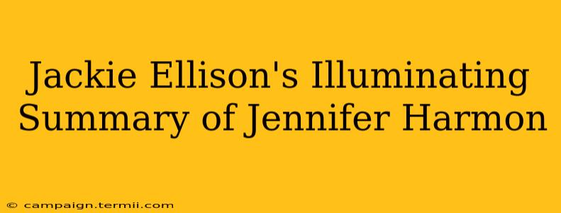 Jackie Ellison's Illuminating Summary of Jennifer Harmon