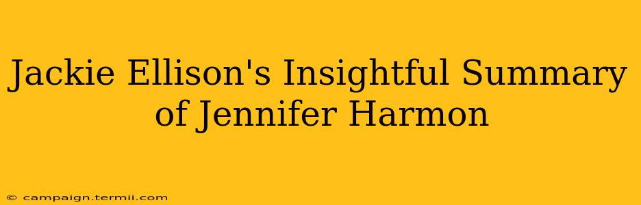 Jackie Ellison's Insightful Summary of Jennifer Harmon