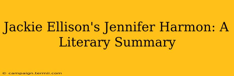 Jackie Ellison's Jennifer Harmon: A Literary Summary