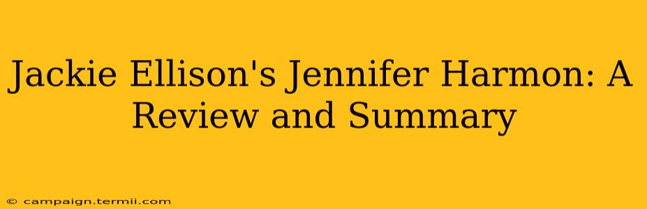 Jackie Ellison's Jennifer Harmon: A Review and Summary