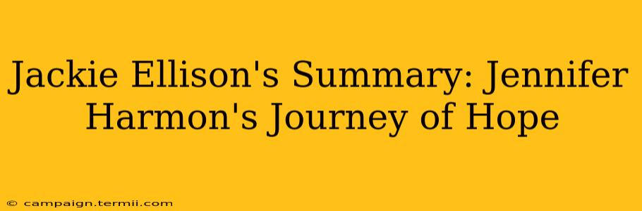 Jackie Ellison's Summary: Jennifer Harmon's Journey of Hope